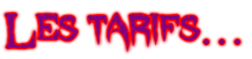 Les tarifs…